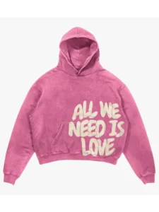 All We Need Is Love Hoodie All We Need Is Love Hoodie
